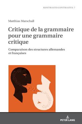 Critique de la Grammaire Pour une Grammaire Critique : Comparaison des Structures Allemandes et Françaises