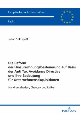 Die Reform der Hinzurechnungsbesteuerung Auf Basis der Anti Tax Avoidance Directive und Ihre Bedeutung Fuer Unternehmensakquisitionen : Handlungsbedar