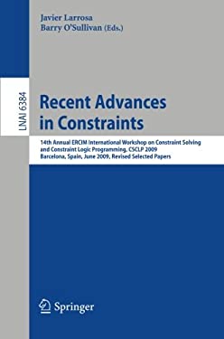 Recent Advances in Constraints : 14th Annual ERCIM International Workshop on Constraint Solving and Constraint Logic Programming, CSCLP 2009, Barcelon