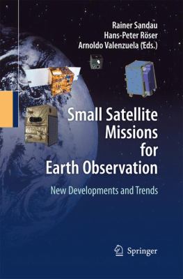 Small Satellite Missions for Earth Observation : New Developments and Trends