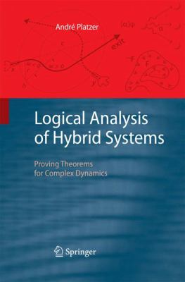 Logical Analysis of Hybrid Systems : Proving Theorems for Complex Dynamics