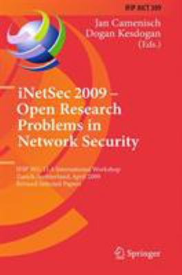 INetSec 2009 - Open Research Problems in Network Security : IFIP Wg 11.4 International Workshop, iNetSec 2009, Zurich, Switzerland, April 2009, Revise