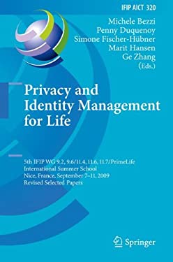 Privacy and Identity Management for Life : 5th IFIP WG 9. 2, 9. 6/11. 4, 11. 6, 11. 7/PrimeLife International Summer School, Nice, France, September 7