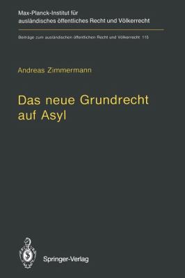 Das Neue Grundrecht Auf Asyl : Verfassungs- und Völkerrechtliche Grenzen und Voraussetzungen