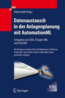 Datenaustausch in der Anlagenplanung Mit AutomationML : Integration Von CAEX, PLCopen XML und COLLADA