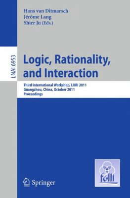 Logic, Rationality, and Interaction : Third International Workshop, LORI 2011, Guangzhou, China, October 10-13, 2011. Proceedings
