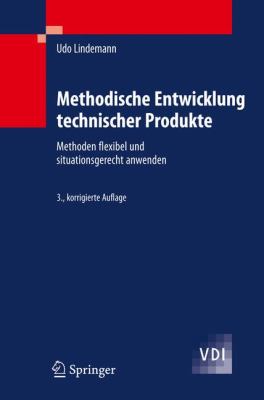 Methodische Entwicklung Technischer Produkte : Methoden Flexibel und Situationsgerecht Anwenden