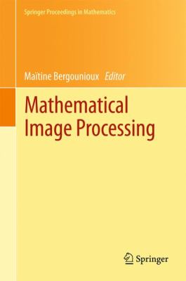 Mathematical Image Processing : University of Orléans, France, March 29th - April 1st 2010