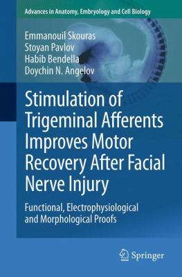 Stimulation of Trigeminal Afferents Improves Motor Recovery after Facial Nerve Injury : Functional, Electrophysiological and Morphological Proofs