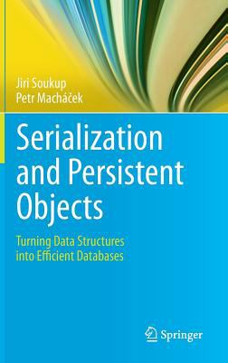 Serialization and Persistent Objects : Turning Data Structures into Efficient Databases