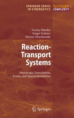 Reaction-Transport Systems : Mesoscopic Foundations, Fronts, and Spatial Instabilities