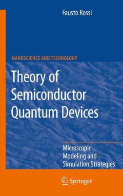 Theory of Semiconductor Quantum Devices : Microscopic Modeling and Simulation Strategies