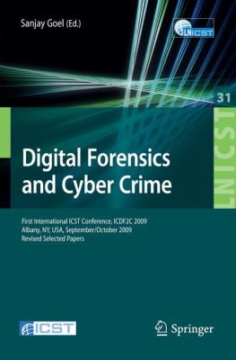 Digital Forensics and Cyber Crime : First International ICST Conference, ICDF2C 2009, Albany, Ny, USA, September 30 - October 2, 2009, Revised Selecte