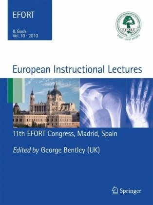 European Instructional Lectures : Volume 10, 2010; 11th EFORT Congress, Madrid, Spain