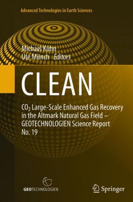 Clean : CO2 Large-Scale Enhanced Gas Recovery in the Altmark Natural Gas Field - GEOTECHNOLOGIEN Science Report No. 19