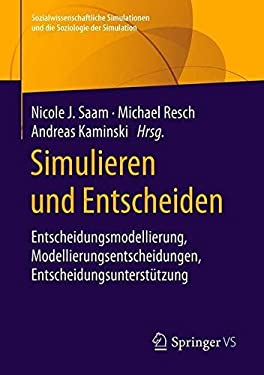 Simulieren und Entscheiden : Entscheidungsmodellierung, Modellierungsentscheidungen, Entscheidungsunterstützung
