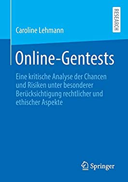 Online-Gentests : Eine Kritische Analyse der Chancen und Risiken Unter Besonderer Berücksichtigung Rechtlicher und Ethischer Aspekte