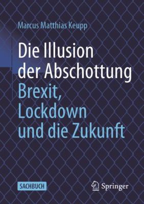 Die Illusion der Abschottung : Lehren Aus Brexit und Lockdown