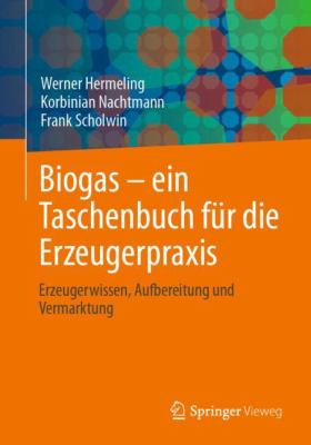 Biogas - ein Taschenbuch Für Die Erzeugerpraxis : Erzeugerwissen, Aufbereitung und Vermarktung