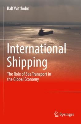 International Shipping : The Role of Sea Transport in the Global Economy