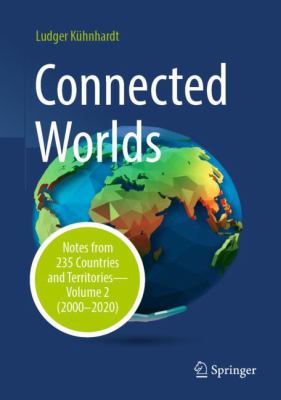 Connected Worlds : Notes from 235 Countries and Territories - Volume 2 (2000-2020)