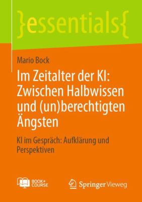 Im Zeitalter der KI: Zwischen Halbwissen Und (un)berechtigten Ängsten : KI Im Gespräch: Aufklärung und Perspektiven