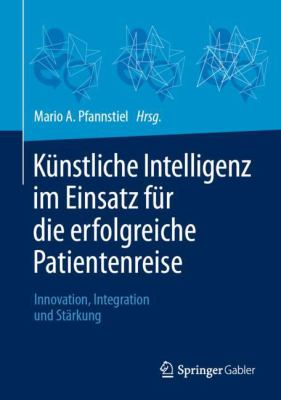 Künstliche Intelligenz Im Einsatz Für Die Erfolgreiche Patientenreise : Innovation, Integration und Stärkung