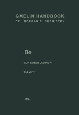Be Beryllium : The Element. Production, Atom, Molecules, Chemical Behavior, Toxicology