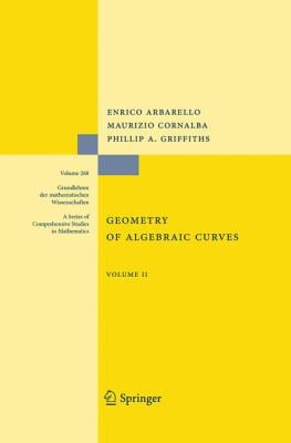 Geometry of Algebraic Curves : Volume II with a Contribution by Joseph Daniel Harris