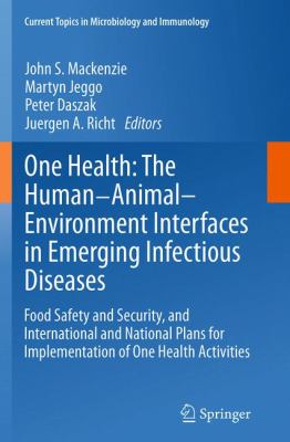 One Health: the Human-Animal-Environment Interfaces in Emerging Infectious Diseases : Food Safety and Security, and International and National Plans f
