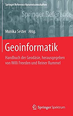 Geoinformatik : Handbuch der Geodäsie, Herausgegeben Von Willi Freeden und Reiner Rummel