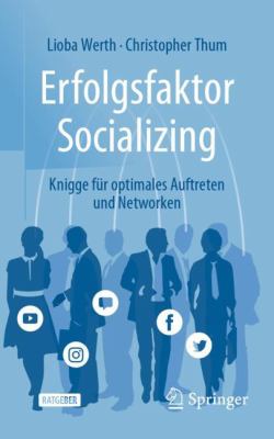 Erfolgsfaktor Socializing : Knigge Für Optimales Auftreten und Networken