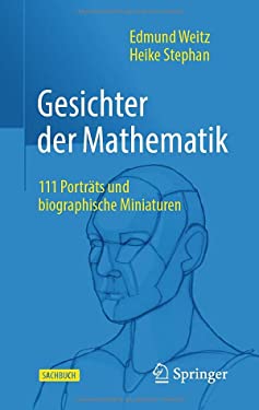 Gesichter der Mathematik : 111 Porträts und Biographische Miniaturen