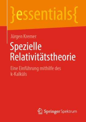 Spezielle Relativitätstheorie : Eine Einführung Mithilfe des K-Kalküls
