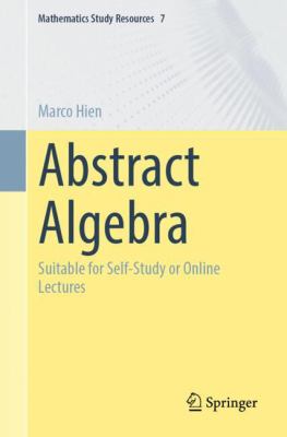 Abstract Algebra : Suitable for Self-Study or Online Lectures