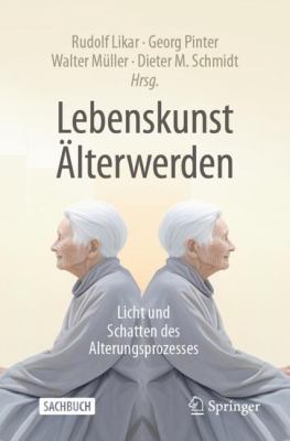 Lebenskunst Älterwerden : Licht und Schatten des Alterungsprozesses