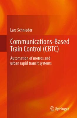 Communications-Based Train Control (CBTC) : Automation of Metros and Urban Rapid Transit Systems