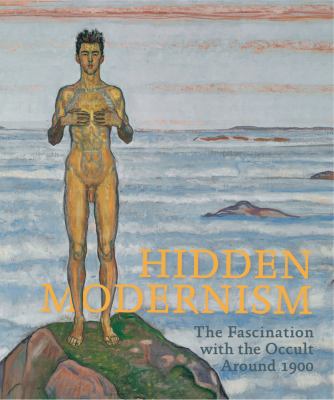 Hidden Modernism: the Fascination with the Occult Around 1900