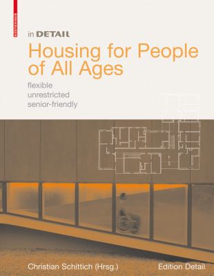 Housing for People of All Ages : Flexible, Unrestricted, Senior-Friendly