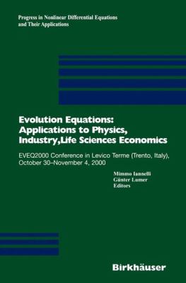 Evolution Equations - Applications to Physics, Industry, Life Sciences and Economics : Eveq2000 Conference in Levico Terme (Trento, Italy), October 30