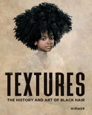 Textures : The History and Art of Black Hair