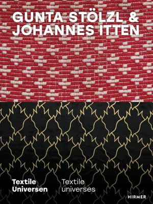 Gunta Stölzl and Johannes Itten : Textile Universes
