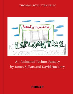 James Sellars and David Hockney: Haplomatics : An Animated Techno-Fantasy