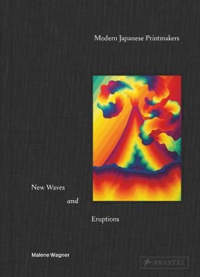 Modern Japanese Printmakers : New Waves and Eruptions