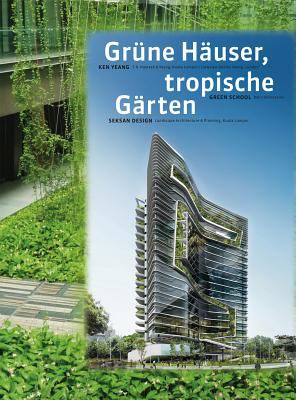 T. R. Hamzah and Yeang: Green Buildings, Tropical Gardens