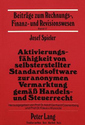 Aktivierungsfähigkeit von selbsterstellter Standardsoftware zur anonymen Vermarktung gemäss Handels- und Steuerrecht: Mit einer einführenden ... Finan