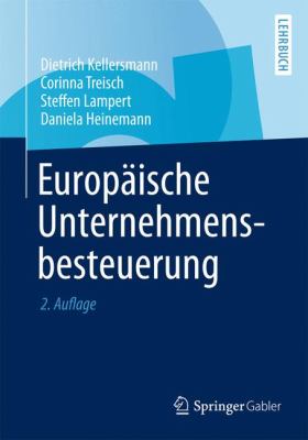Europäische Unternehmensbesteuerung I : Europarecht - Grundfreiheiten - Beihilfeproblematik