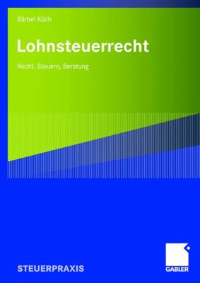 Lohnsteuerrecht : Recht, Steuern, Beratung