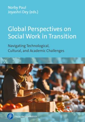 Global Perspectives on Social Work in Transition : Navigating Technological, Cultural, and Academic Challenges