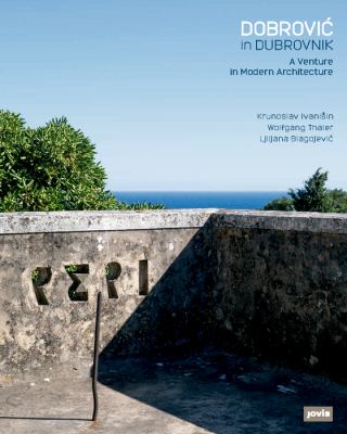 Dobrovic in Dubrovnik : A Venture in Modern Architecture